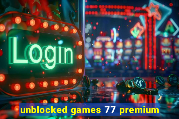 unblocked games 77 premium